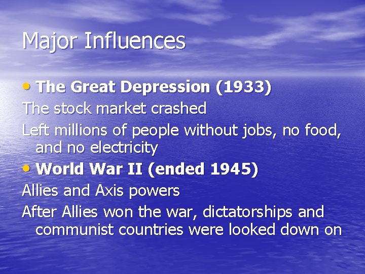 Major Influences • The Great Depression (1933) The stock market crashed Left millions of