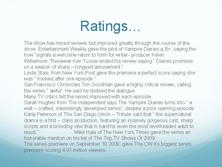 Ratings… The show has mixed reviews but improved greatly through the course of the