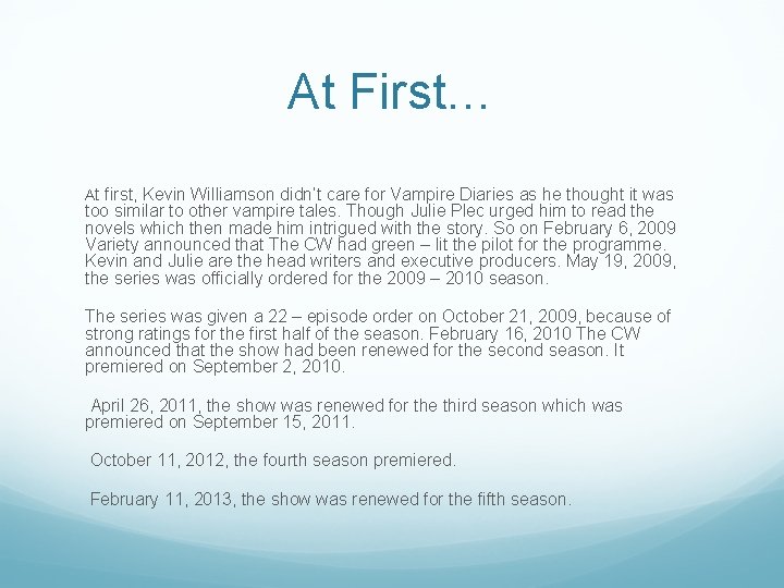 At First… At first, Kevin Williamson didn’t care for Vampire Diaries as he thought