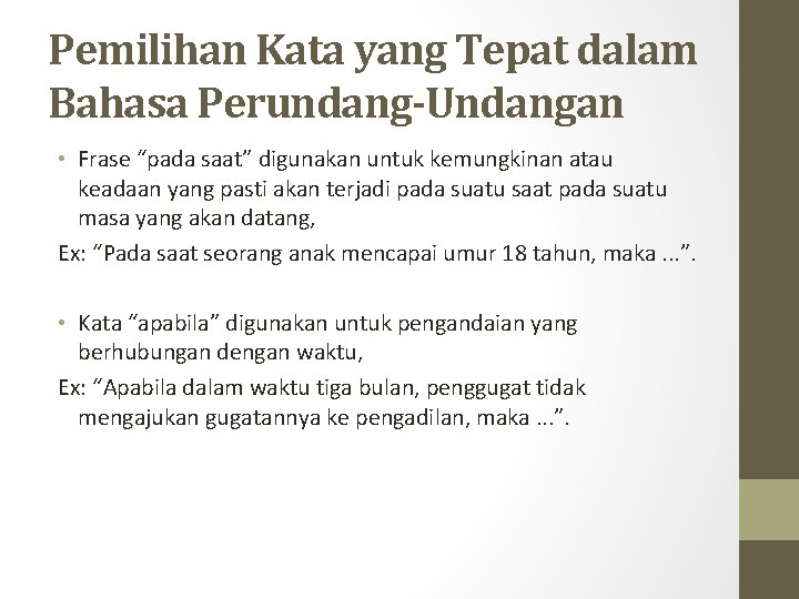 Pemilihan Kata yang Tepat dalam Bahasa Perundang-Undangan • Frase “pada saat” digunakan untuk kemungkinan Pemilihan Kata yang Tepat dalam Bahasa Perundang-Undangan • Frase “pada saat” digunakan untuk kemungkinan