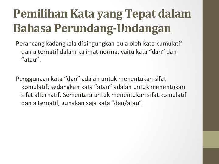 Pemilihan Kata yang Tepat dalam Bahasa Perundang-Undangan Perancang kadangkala dibingungkan pula oleh kata kumulatif Pemilihan Kata yang Tepat dalam Bahasa Perundang-Undangan Perancang kadangkala dibingungkan pula oleh kata kumulatif