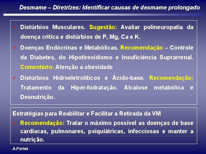 Desmame – Diretrizes: Identificar causas de desmame prolongado ü Distúrbios Musculares. Sugestão: Avaliar polineuropatia
