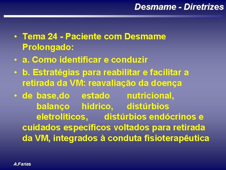 Desmame - Diretrizes • Tema 24 - Paciente com Desmame Prolongado: • a. Como