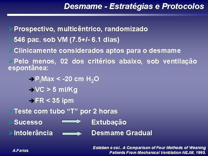 Desmame - Estratégias e Protocolos ØProspectivo, multicêntrico, randomizado Ø 546 pac. sob VM (7.