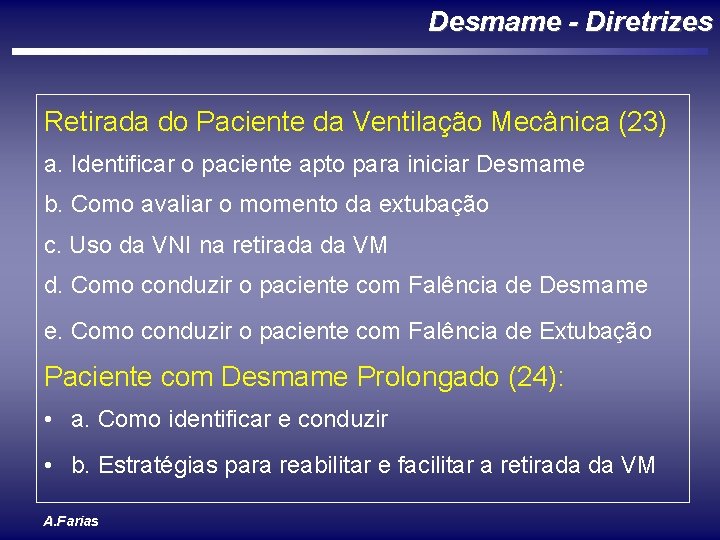 Desmame - Diretrizes Retirada do Paciente da Ventilação Mecânica (23) a. Identificar o paciente