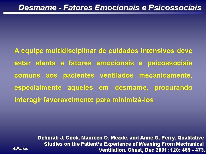 Desmame - Fatores Emocionais e Psicossociais A equipe multidisciplinar de cuidados intensivos deve estar