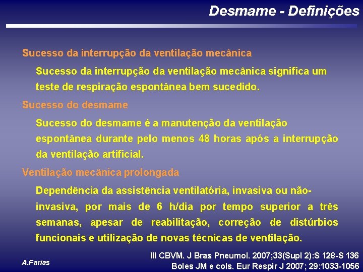 Desmame - Definições Sucesso da interrupção da ventilação mecânica significa um teste de respiração