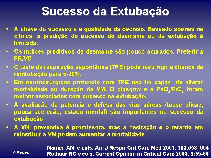 Sucesso da Extubação • A chave do sucesso é a qualidade da decisão. Baseado