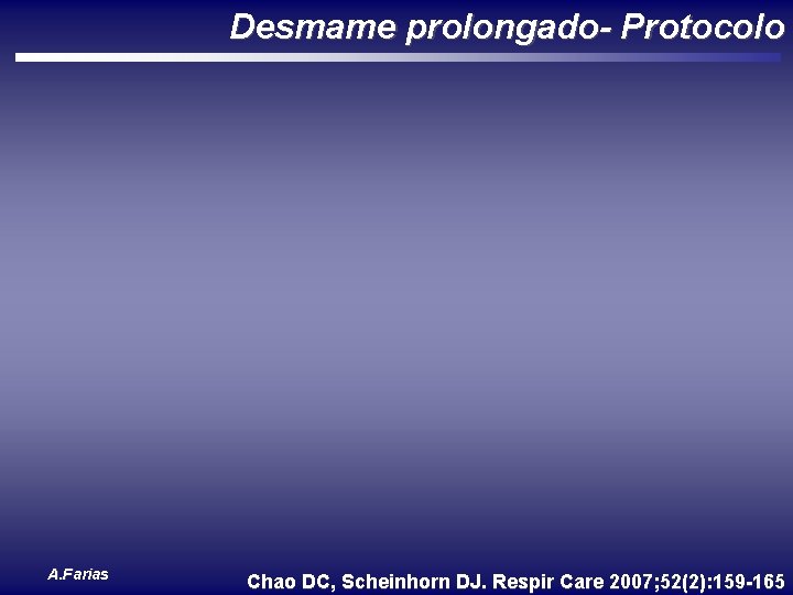 Desmame prolongado- Protocolo A. Farias Chao DC, Scheinhorn DJ. Respir Care 2007; 52(2): 159