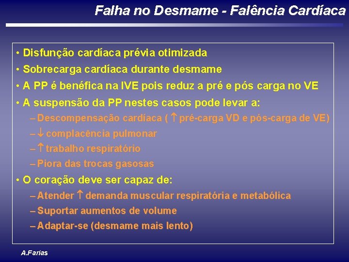 Falha no Desmame - Falência Cardíaca • Disfunção cardíaca prévia otimizada • Sobrecarga cardíaca