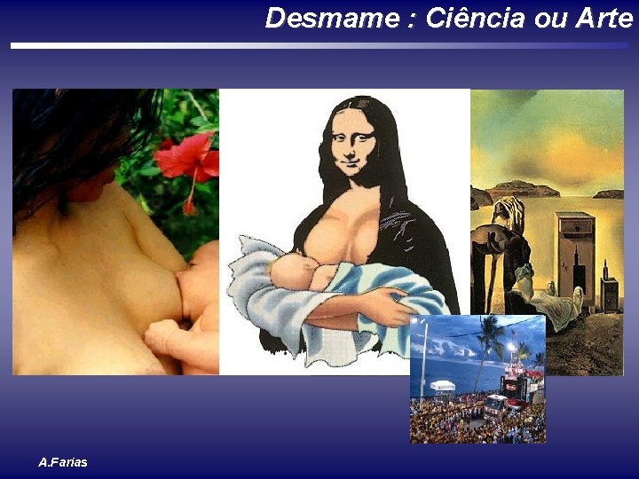 Desmame : Ciência ou Arte A. Farias 