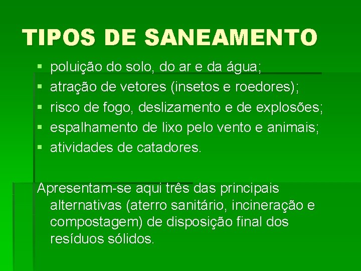 TIPOS DE SANEAMENTO § § § poluição do solo, do ar e da água;