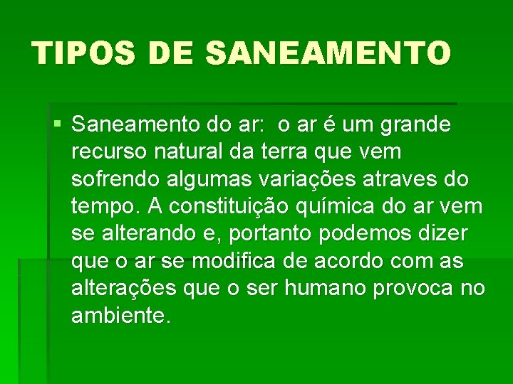 TIPOS DE SANEAMENTO § Saneamento do ar: o ar é um grande recurso natural