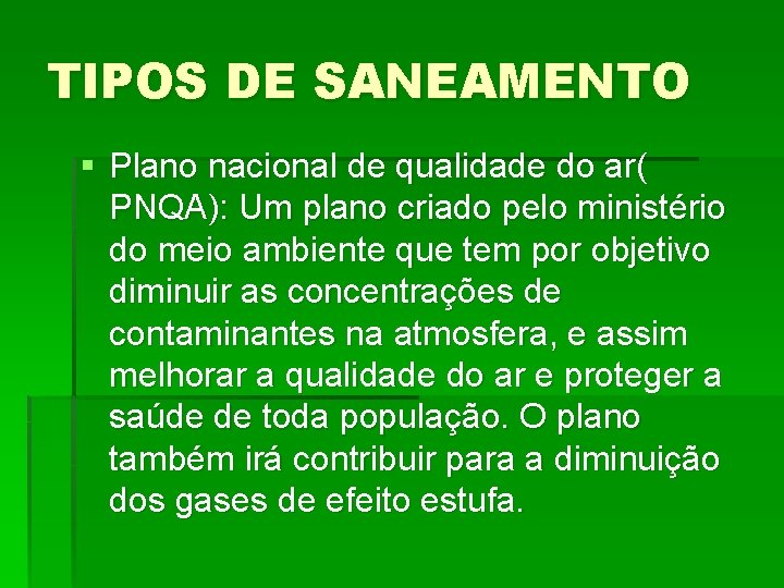 TIPOS DE SANEAMENTO § Plano nacional de qualidade do ar( PNQA): Um plano criado