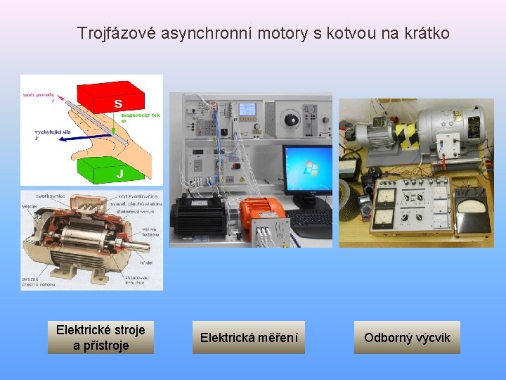 Trojfázové asynchronní motory s kotvou na krátko Elektrické stroje a přístroje Elektrická měření Odborný