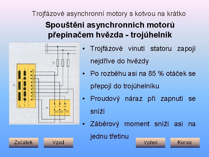 Trojfázové asynchronní motory s kotvou na krátko Spouštění asynchronních motorů přepínačem hvězda - trojúhelník