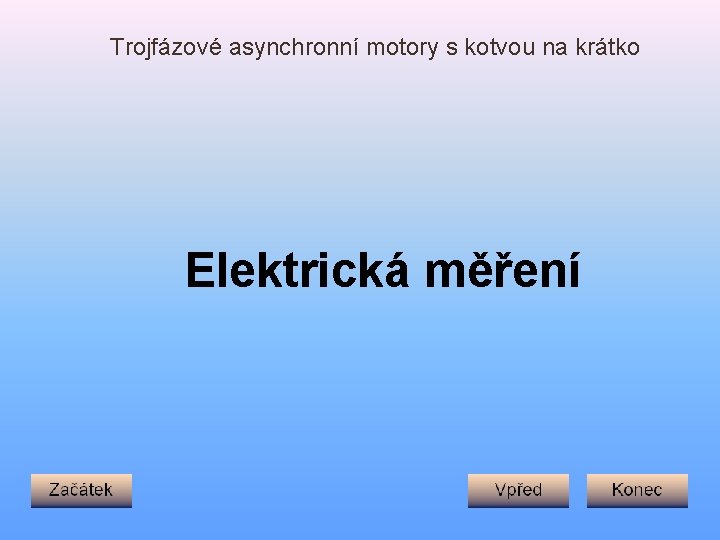 Trojfázové asynchronní motory s kotvou na krátko Elektrická měření 