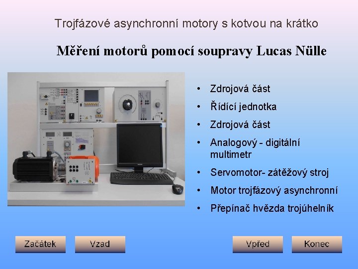 Trojfázové asynchronní motory s kotvou na krátko Měření motorů pomocí soupravy Lucas Nülle •