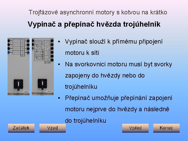 Trojfázové asynchronní motory s kotvou na krátko Vypínač a přepínač hvězda trojúhelník • Vypínač