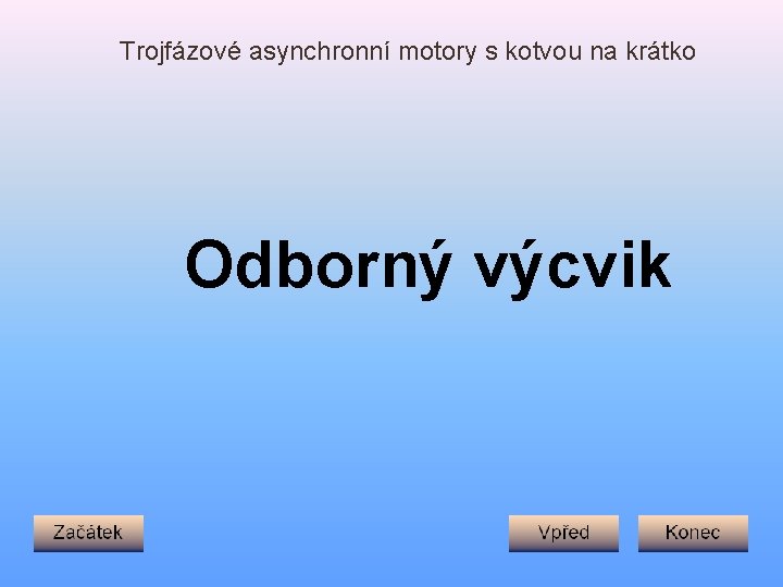Trojfázové asynchronní motory s kotvou na krátko Odborný výcvik 