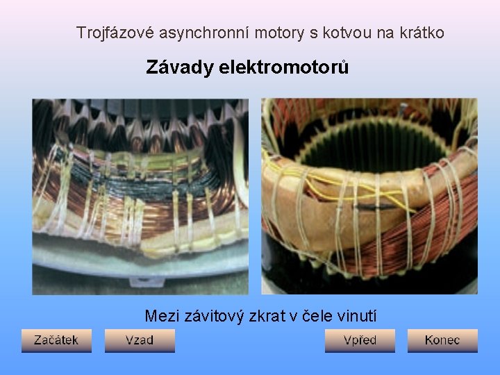 Trojfázové asynchronní motory s kotvou na krátko Závady elektromotorů Mezi závitový zkrat v čele