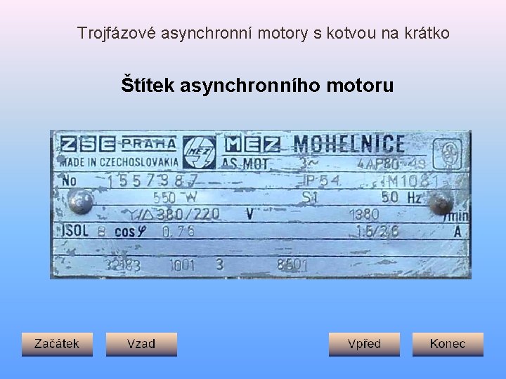 Trojfázové asynchronní motory s kotvou na krátko Štítek asynchronního motoru 