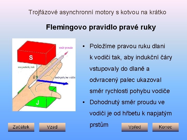 Trojfázové asynchronní motory s kotvou na krátko Flemingovo pravidlo pravé ruky • Položíme pravou