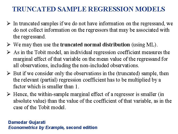 TRUNCATED SAMPLE REGRESSION MODELS Ø In truncated samples if we do not have information