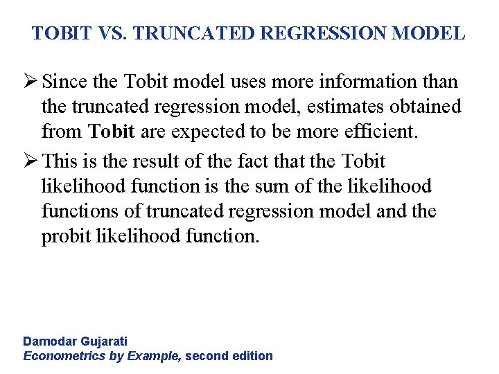 TOBIT VS. TRUNCATED REGRESSION MODEL Ø Since the Tobit model uses more information than