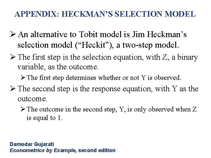 APPENDIX: HECKMAN’S SELECTION MODEL Ø An alternative to Tobit model is Jim Heckman’s selection