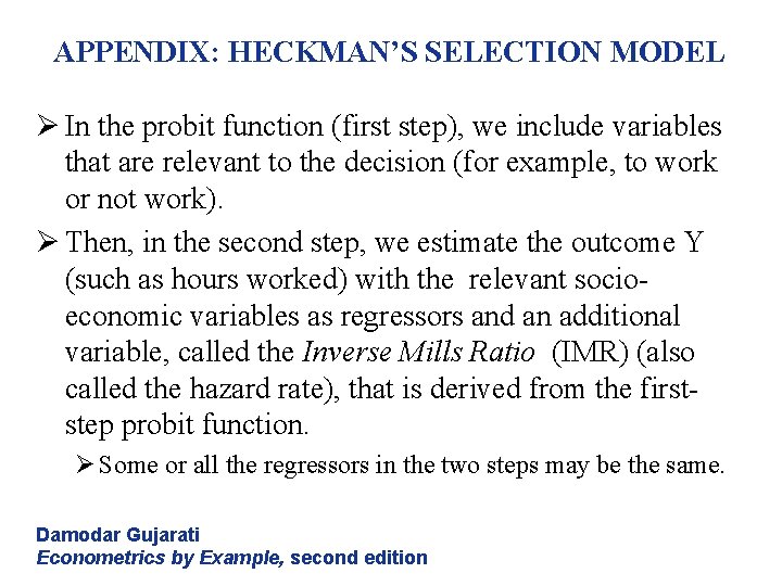 APPENDIX: HECKMAN’S SELECTION MODEL Ø In the probit function (first step), we include variables