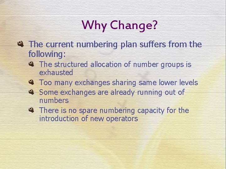 Why Change? The current numbering plan suffers from the following: The structured allocation of