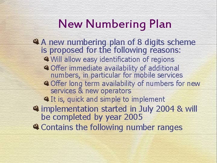 New Numbering Plan A new numbering plan of 8 digits scheme is proposed for