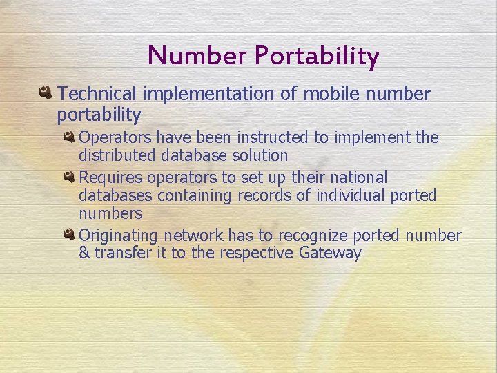 Number Portability Technical implementation of mobile number portability Operators have been instructed to implement