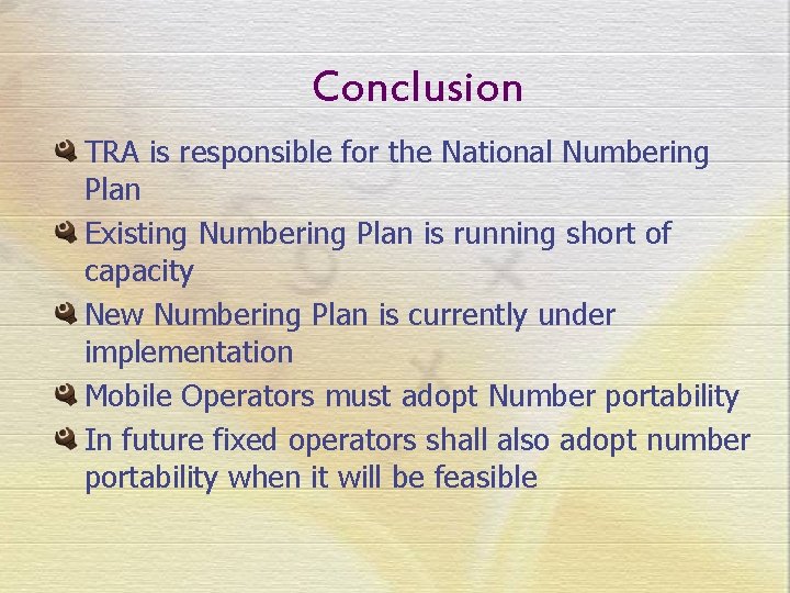 Conclusion TRA is responsible for the National Numbering Plan Existing Numbering Plan is running