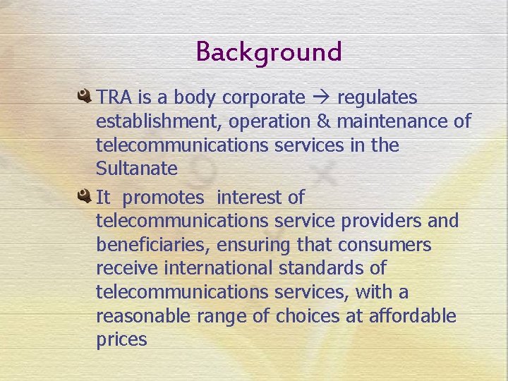 Background TRA is a body corporate regulates establishment, operation & maintenance of telecommunications services