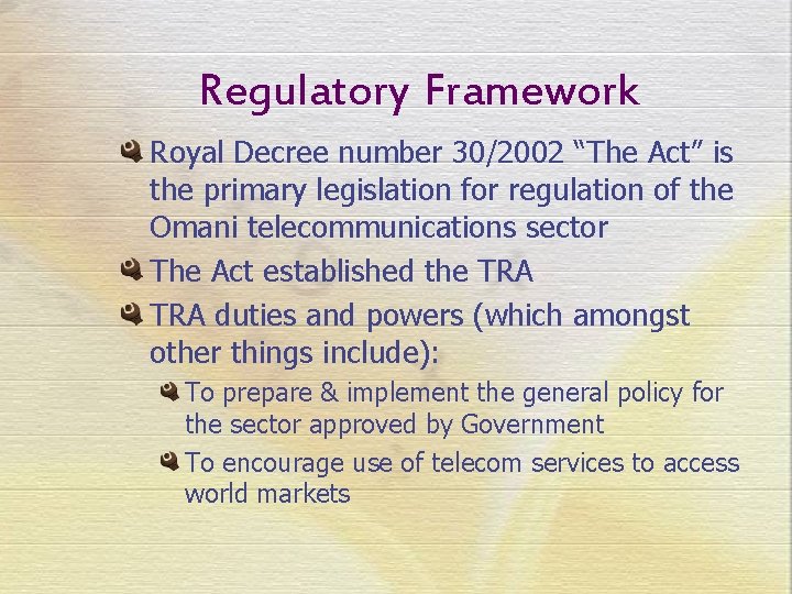 Regulatory Framework Royal Decree number 30/2002 “The Act” is the primary legislation for regulation