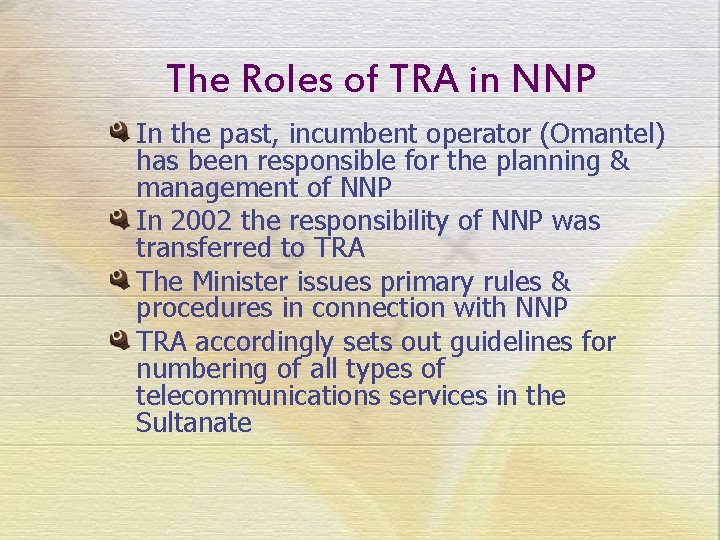 The Roles of TRA in NNP In the past, incumbent operator (Omantel) has been