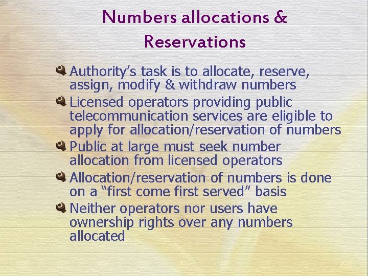 Numbers allocations & Reservations Authority’s task is to allocate, reserve, assign, modify & withdraw