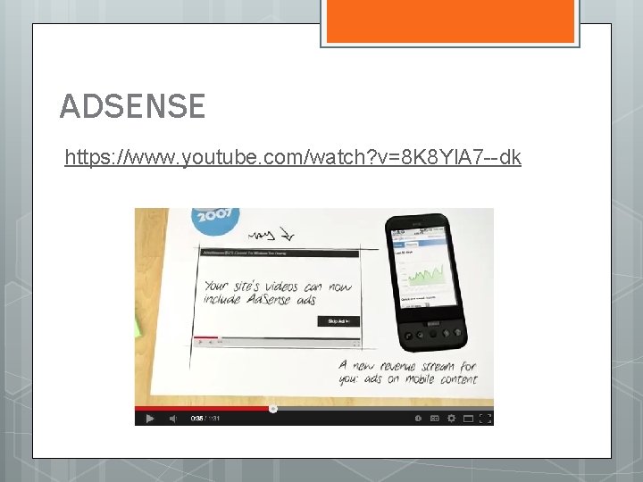 ADSENSE https: //www. youtube. com/watch? v=8 K 8 Yl. A 7 --dk 