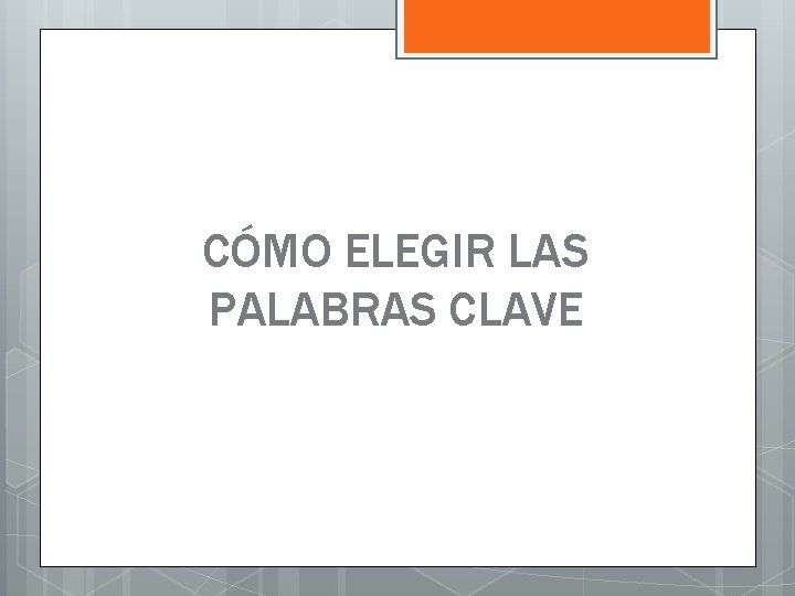 CÓMO ELEGIR LAS PALABRAS CLAVE 