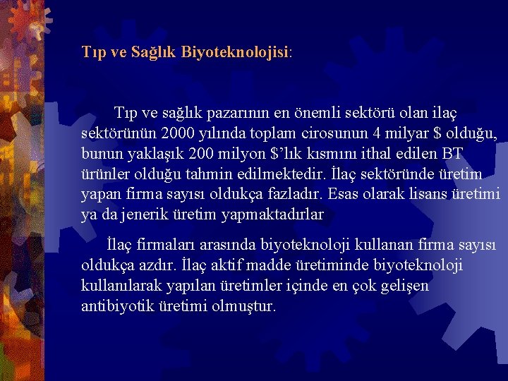 Tıp ve Sağlık Biyoteknolojisi: Tıp ve sağlık pazarının en önemli sektörü olan ilaç sektörünün