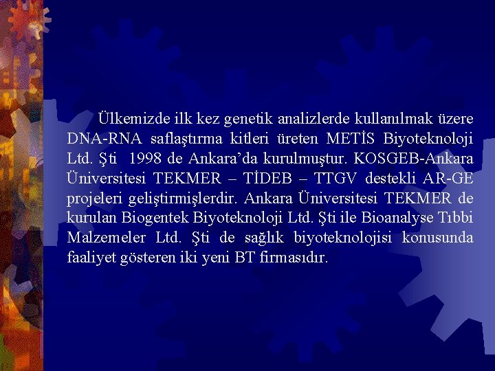 Ülkemizde ilk kez genetik analizlerde kullanılmak üzere DNA-RNA saflaştırma kitleri üreten METİS Biyoteknoloji Ltd.