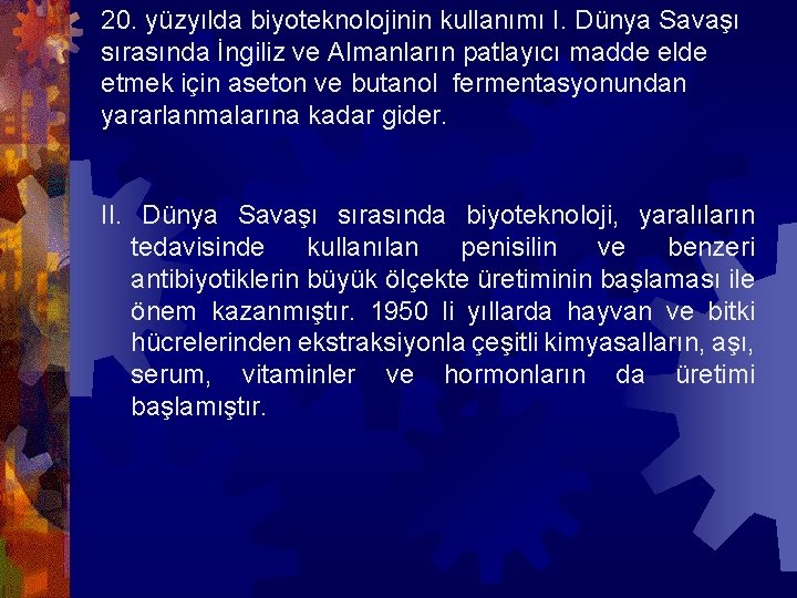 20. yüzyılda biyoteknolojinin kullanımı I. Dünya Savaşı sırasında İngiliz ve Almanların patlayıcı madde elde
