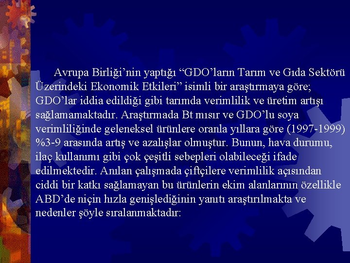 Avrupa Birliği’nin yaptığı “GDO’ların Tarım ve Gıda Sektörü Üzerindeki Ekonomik Etkileri” isimli bir araştırmaya