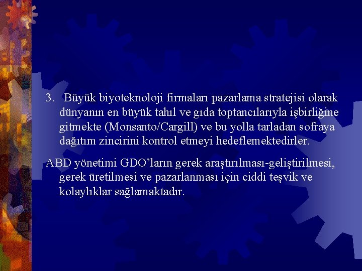 3. Büyük biyoteknoloji firmaları pazarlama stratejisi olarak dünyanın en büyük tahıl ve gıda toptancılarıyla