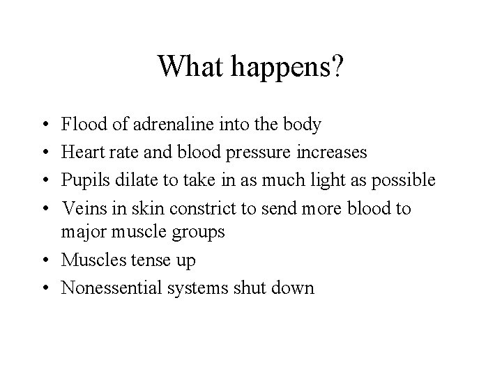 What happens? • • Flood of adrenaline into the body Heart rate and blood