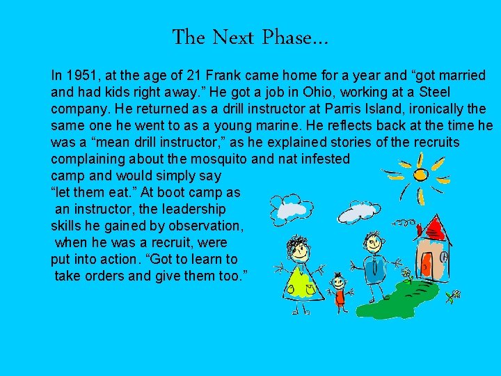 The Next Phase… In 1951, at the age of 21 Frank came home for