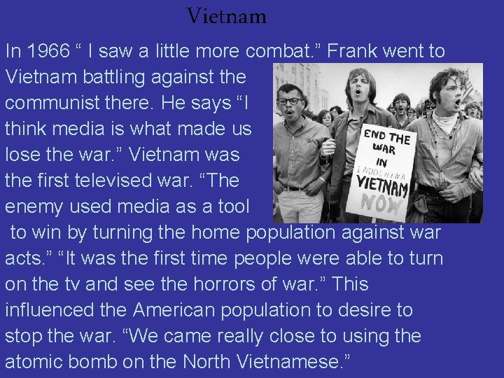 Vietnam In 1966 “ I saw a little more combat. ” Frank went to