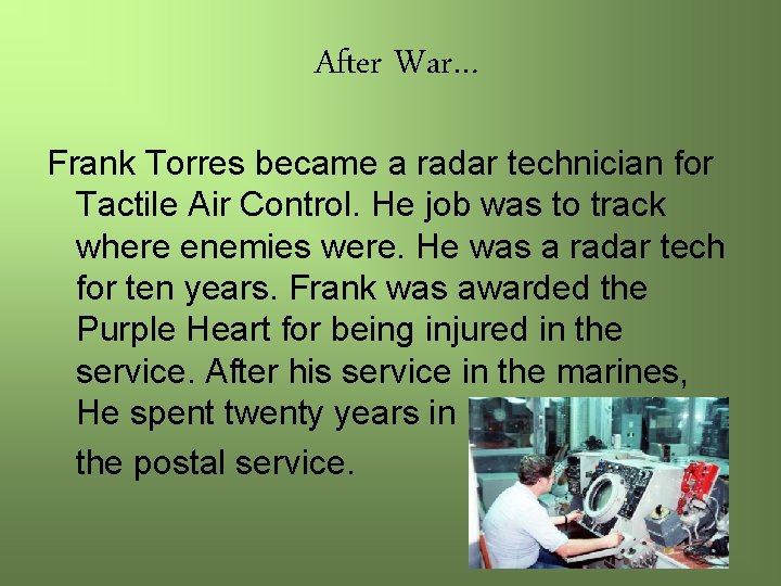 After War… Frank Torres became a radar technician for Tactile Air Control. He job